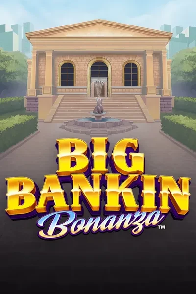 Big Bankin Bonanza