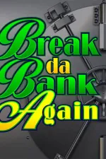 Break da Bank Again